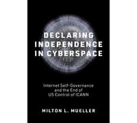 Milton L. Mueller Declaring Independence in Cyberspace (Tascabile)