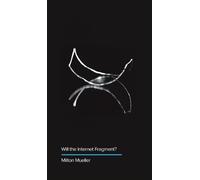 Milton Mueller Will the Internet Fragment? (Copertina rigida) Digital Futures
