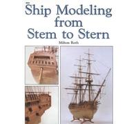 Milton Roth Ship Modeling from Stem to Stern (Tascabile)