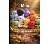 Milu und das Allesbunt: Vielleicht fühlt dein Kind mehr, als du sehen kannst.