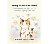 Milu y el Hilo de Colores: Libro interactivo para niños de 3 a 7 años sobre la tristeza: Un cuento para la gestión emocional en la primera infancia.