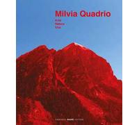 Milvia Quadrio. Arte natura vita, Catalogo della mostra (Biasca, 14 aprile-30 giugno 2019). Ediz. a colori