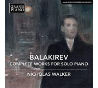Mily Alexeyevich Balakirev Balakirev: Complete Works for Solo Piano (CD) Box Set