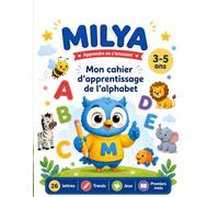 MILYA - Mon cahier d’apprentissage de l’alphabet: Lettres, tracés et activités amusantes pour les enfants de 3 à 5 ans