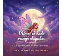 Mima el hada recoge chupetes: Un libro para los más valientes