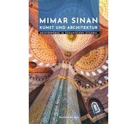 Mimar Sinan Kunst und Architektur: Meisterwerke im osmanischen Istanbul