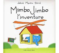 Mimbo Jimbo l' inventore. Ediz. a colori