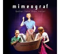 Mimeograf - Better Late Than Never