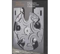 Mimesi permanente. Una mostra su simulazione e realismo. Catalogo della mostra (Torino, 9 giugno 2010-26 settembre 2010). Ediz. illustrata