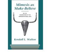 Mimesis As Make-Believe: On the Foundations of Representational Arts