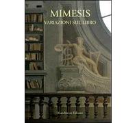 Mimesis. Variazioni sul libro. Ediz. illustrata