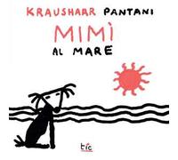 Mimì al mare. Le avventure di Mimì. Ediz. illustrata