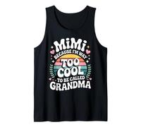 Mimi Because I'm Way Too Cool to Be Called Grandma Groovy Canotta