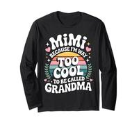 Mimi Because I'm Way Too Cool to Be Called Grandma Groovy Maglia a Manica