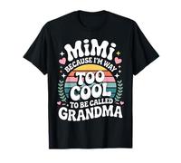 Mimi Because I'm Way Too Cool to Be Called Grandma Groovy Maglietta