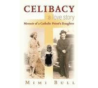 Mimi Bull Celibacy, A Love Story (Tascabile)