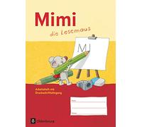 Mimi die Lesemaus Arbeitsheft Ausgabe F: Arbeitsheft mit Druckschriftlehrgang