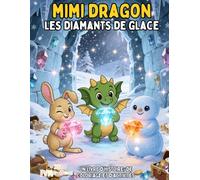 MIMI DRAGON - LES DIAMANTS DE GLACE: Un livre d’histoire, de coloriage et d’activités