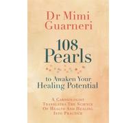 Mimi Guarneri 108 Pearls to Awaken Your Healing Potential (Tascabile)