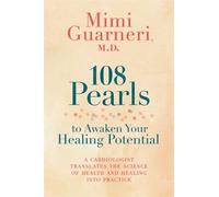 Mimi Guarneri 108 Pearls to Awaken Your Healing Potential (Tascabile)