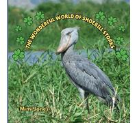 Mimi Jones The Wonderful World of Shoebill Storks (Tascabile)