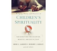 Mimi L. Larson Bridging Theory and Practice in Children's Spirituali (Tascabile)