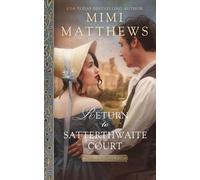 Mimi Matthews Return to Satterthwaite Court (Tascabile) Somerset Stories