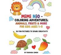 MIMI Nio- Coloring Adventures : Animals, Fruits, & More for kids Ages 1-5: 50 Fun pictures To Spark Creativity