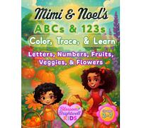 Mimi & Noel’s ABCs & 123s: Color, Trace, & Learn Letters, Numbers, Fruits, Veggies, & Flowers