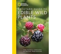 National Geographic Backyard Guide to Edible Wild Plants