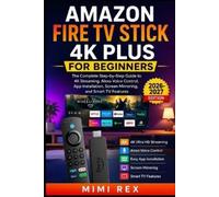 Mimi Rex Amazon Fire TV Stick 4k Plus for Beginners (Tascabile)