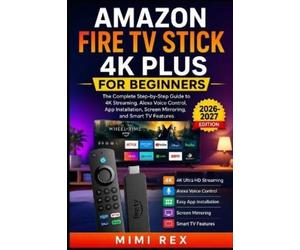 Mimi Rex Amazon Fire TV Stick 4k Plus for Beginners (Tascabile)
