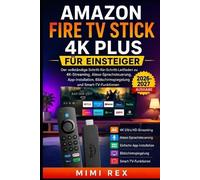 Mimi Rex Amazon Fire TV Stick 4k Plus Für Anfänger (Tascabile)