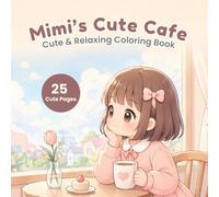 Mimi’s Cute Café Coloring Book: Cozy Café Moments for Relaxation - 25 Simple and Adorable Pages for Stress Relief