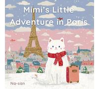 Mimi’s Little Adventure in Paris: A Heartwarming Bedtime Story for Ages 1-5