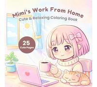 Mimi’s Work From Home Coloring Book: Cute and Relaxing Kawaii Pages for Stress Relief, Remote Work Life, and Cozy Daily Moments