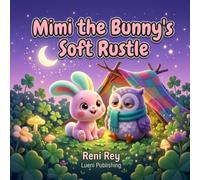 Mimi the Bunny's Soft Rustle: A Sweet Children's Bedtime & Mindfulness Book About Developing Empathy, Quiet Listening, and Setting Gentle Boundaries (Ages 3-5)