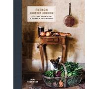 French Country Cooking: Meals and Moments from a Village in the Vineyards [Lingua Inglese]