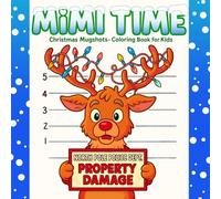Mimi Time: Christmas Mugshots - Coloring Book for Kids: Fun, Easy and Adorable Christmas Activity Book for Kids