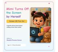 Mimi turns off the screen by herself: Screen Off, Fun On! A Gentle Picture Book About Ending Screen Time for Children