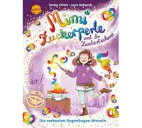 Mimi Zuckerperle und die Zauberbäckerei (2). Die verhexten Regenbogen-Brezeln: Interaktiver Lesespaß mit originellen Mitmach-Ideen für Kinder ab 7 Jahren. Magisches Buch perfekt für Lesemuffel