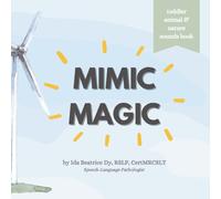 Mimic Magic: Toddler Animal & Nature Sounds Book, Imitation Fun & Playful Sounds for Toddlers Ages 1-3 & Early Talkers, Speech Skills & Activities by A Speech Therapist