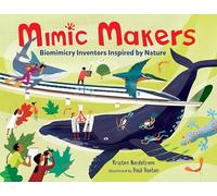 Mimic Makers: Biomimicry Inventors Inspired by Nature