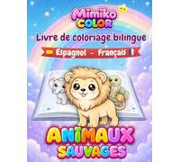 MIMIKO COLOR - ANIMAUX SAUVAGES: Livre de Coloriage Bilingue