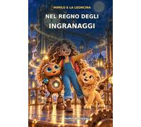 Mimilù e la leoncina nel Regno degli Ingranaggi: Un’avventura di ingegno, coraggio e amicizia