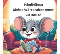 MimiMäuse: kleine Wörterabenteuer- zu Hause: Entdecke die Welt der Alltagsgegenstände mit MimiMäuse - für Kinder ab 4Jahren.