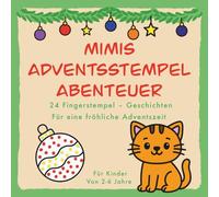 Mimis Adventsstempel Abenteuer: 24 Fingerstempel-Geschichten Für eine fröhliche Adventszeit