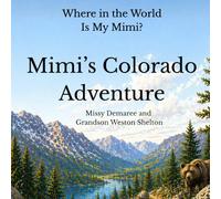 Mimi's Colorado Adventure: A Heartwarming Adventure About Love, Imagination, and a Special Bond Between a Boy and His Mimi