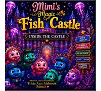 Mimi's Magic Fish Castle: Book 2: Inside the Castle