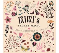 Mimi's Secret Magic: Little Moments, Big Love